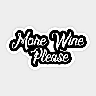 More Wine Please - Wine Lover Sticker